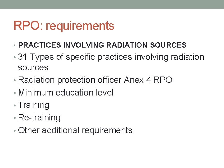 RPO: requirements • PRACTICES INVOLVING RADIATION SOURCES • 31 Types of specific practices involving