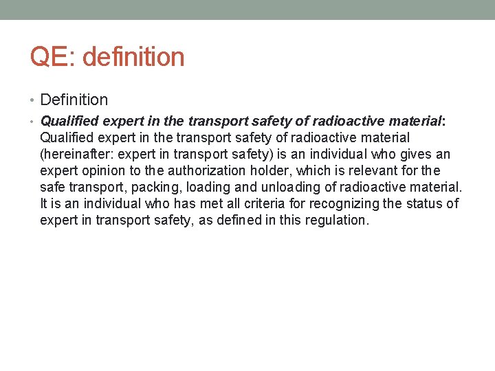 QE: definition • Definition • Qualified expert in the transport safety of radioactive material: