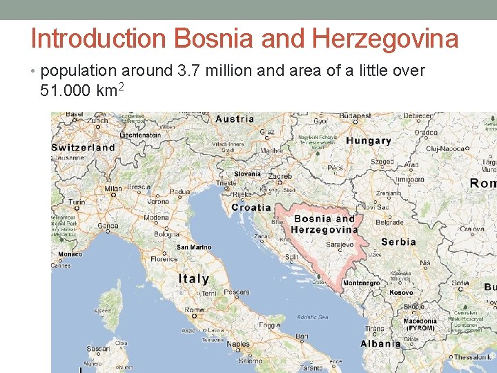 Introduction Bosnia and Herzegovina • population around 3. 7 million and area of a