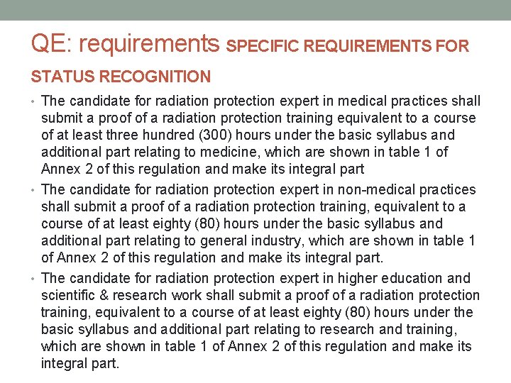 QE: requirements SPECIFIC REQUIREMENTS FOR STATUS RECOGNITION • The candidate for radiation protection expert