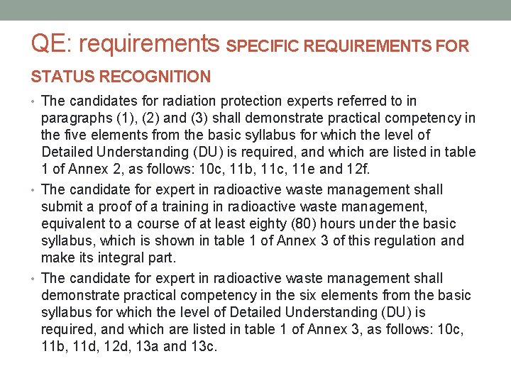 QE: requirements SPECIFIC REQUIREMENTS FOR STATUS RECOGNITION • The candidates for radiation protection experts