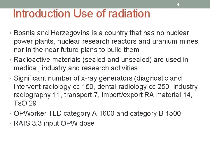 4 Introduction Use of radiation • Bosnia and Herzegovina is a country that has