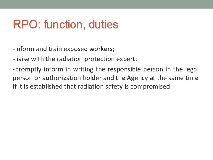 RPO: function, duties -inform and train exposed workers; -liaise with the radiation protection expert;