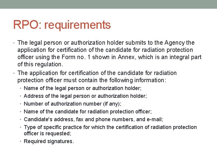 RPO: requirements • The legal person or authorization holder submits to the Agency the