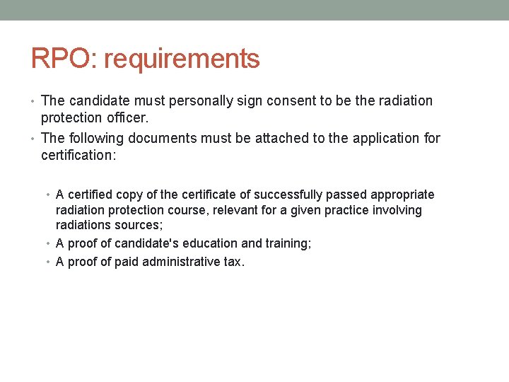 RPO: requirements • The candidate must personally sign consent to be the radiation protection