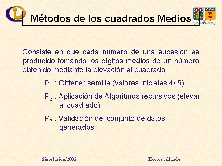 Métodos de los cuadrados Medios Consiste en que cada número de una sucesión es