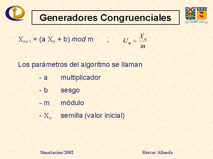 Generadores Congruenciales Xn+1 = (a Xn + b) mod m ; Los parámetros del