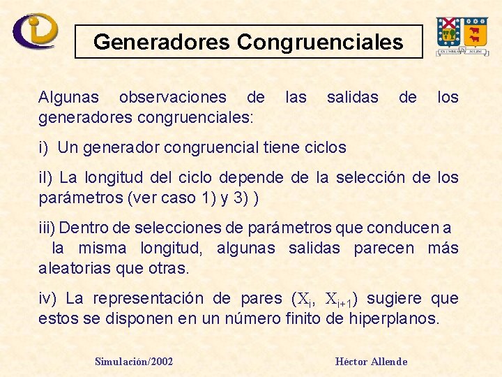 Generadores Congruenciales Algunas observaciones de generadores congruenciales: las salidas de los i) Un generador