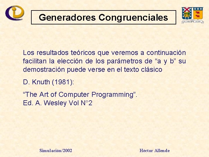 Generadores Congruenciales Los resultados teóricos que veremos a continuación facilitan la elección de los