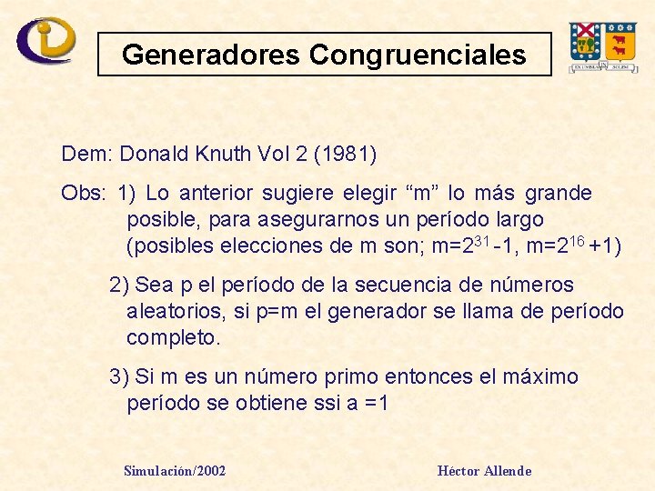 Generadores Congruenciales Dem: Donald Knuth Vol 2 (1981) Obs: 1) Lo anterior sugiere elegir