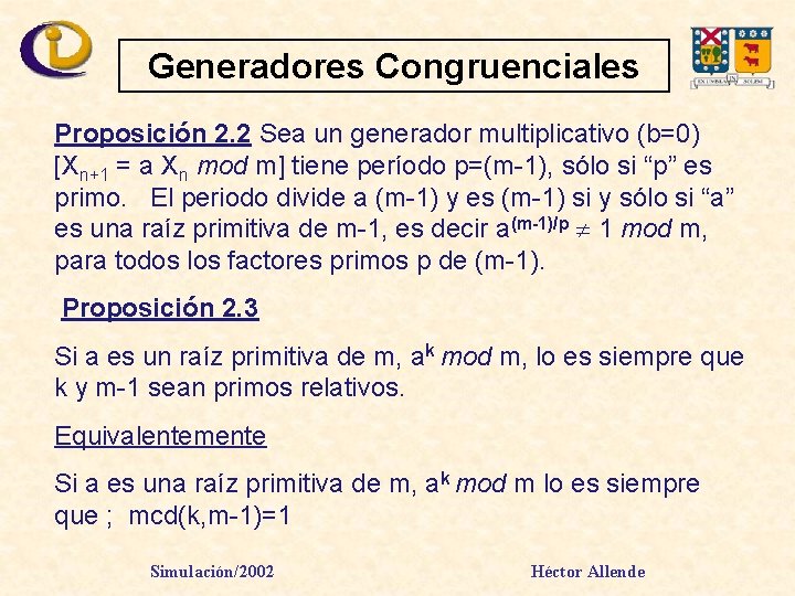 Generadores Congruenciales Proposición 2. 2 Sea un generador multiplicativo (b=0) [Xn+1 = a Xn