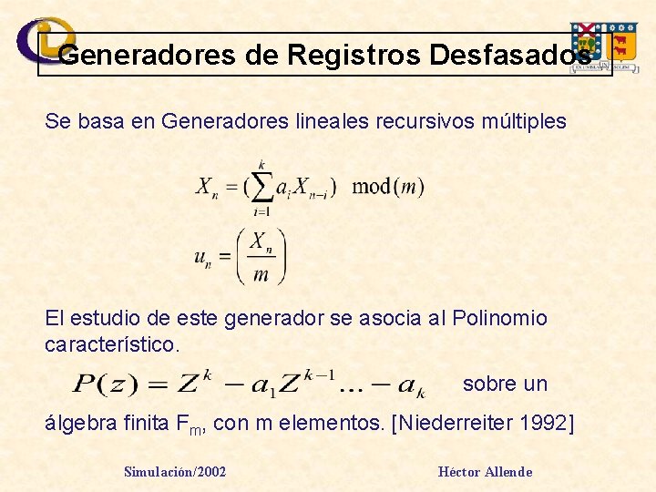 Generadores de Registros Desfasados Se basa en Generadores lineales recursivos múltiples El estudio de