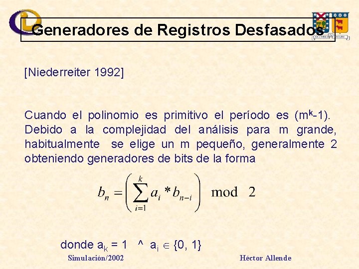 Generadores de Registros Desfasados [Niederreiter 1992] Cuando el polinomio es primitivo el período es