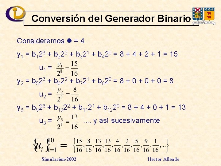 Conversión del Generador Binario Consideremos l = 4 y 1 = b 123 +