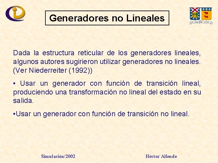 Generadores no Lineales Dada la estructura reticular de los generadores lineales, algunos autores sugirieron