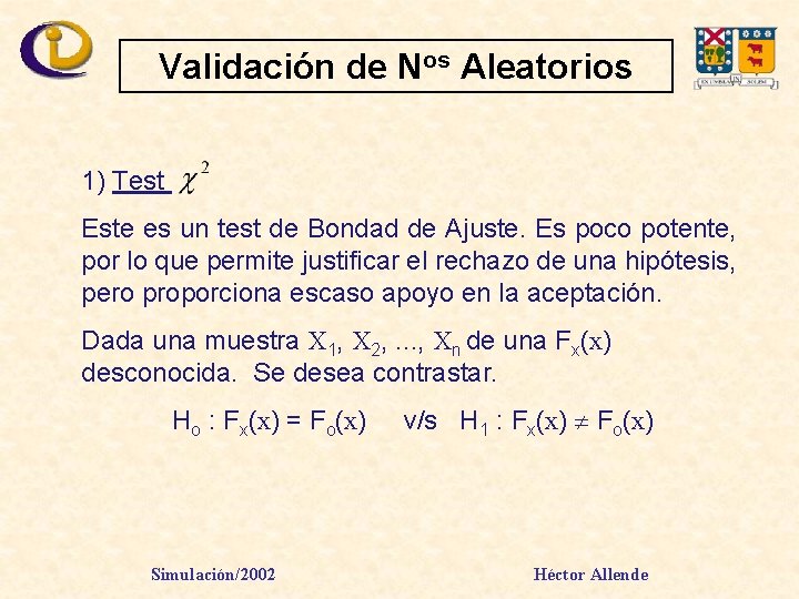 Validación de Nos Aleatorios 1) Test Este es un test de Bondad de Ajuste.