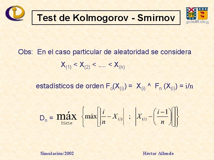 Test de Kolmogorov - Smirnov Obs: En el caso particular de aleatoridad se considera