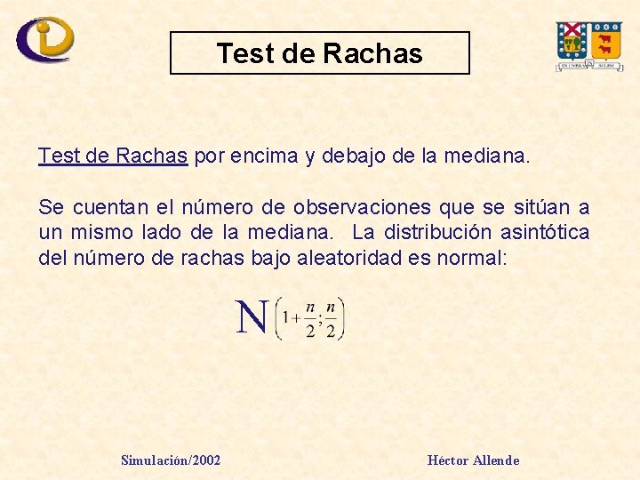 Test de Rachas por encima y debajo de la mediana. Se cuentan el número