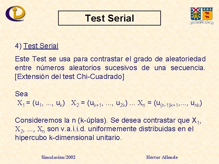 Test Serial 4) Test Serial Este Test se usa para contrastar el grado de