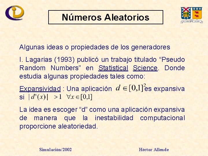 Números Aleatorios Algunas ideas o propiedades de los generadores I. Lagarias (1993) publicó un