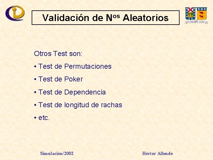 Validación de Nos Aleatorios Otros Test son: • Test de Permutaciones • Test de