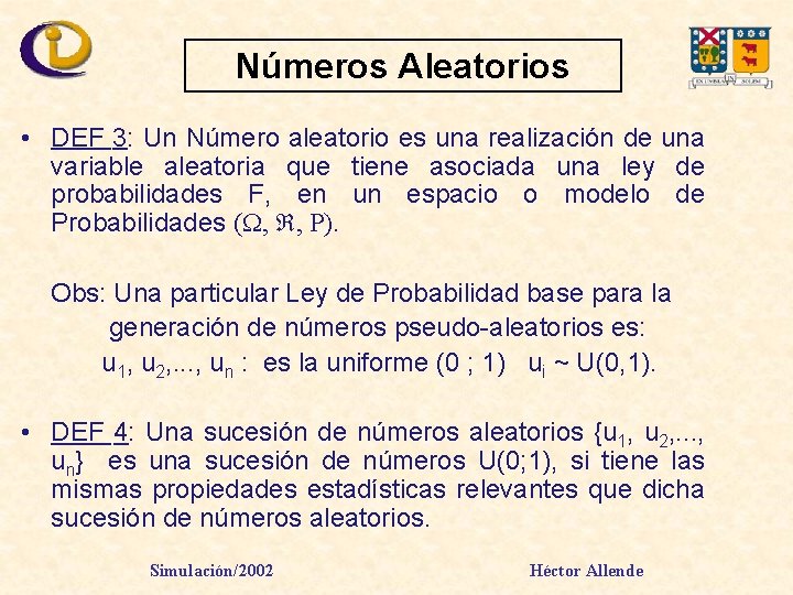 Números Aleatorios • DEF 3: Un Número aleatorio es una realización de una variable