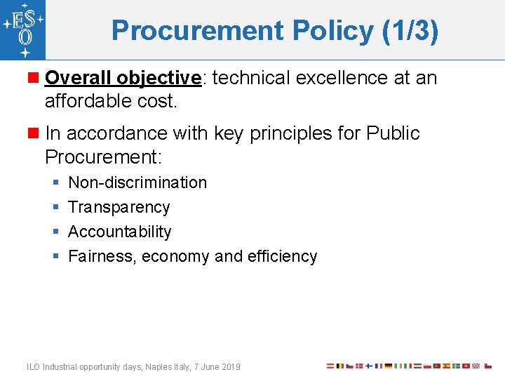 Procurement Policy (1/3) n Overall objective: technical excellence at an affordable cost. n In