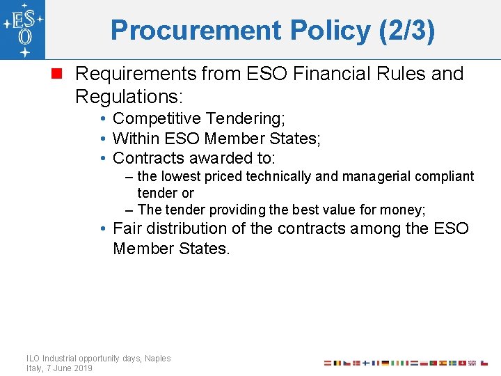 Procurement Policy (2/3) n Requirements from ESO Financial Rules and Regulations: • Competitive Tendering;