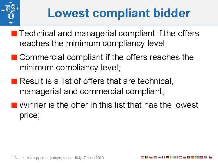 Lowest compliant bidder Technical and managerial compliant if the offers reaches the minimum compliancy
