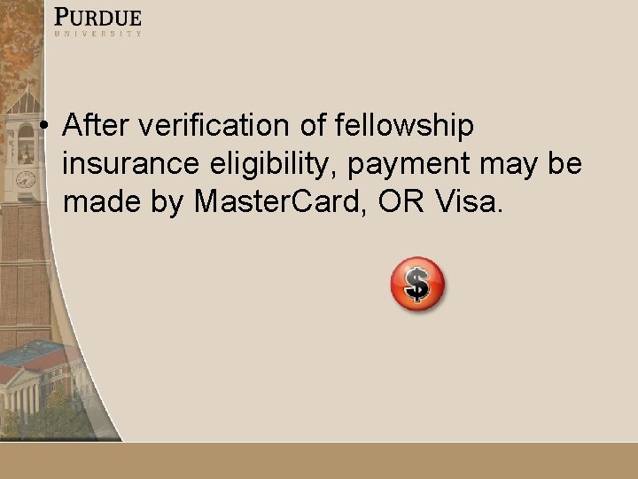  • After verification of fellowship insurance eligibility, payment may be made by Master.