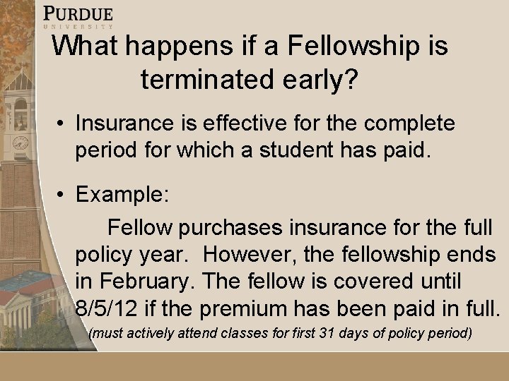 What happens if a Fellowship is terminated early? • Insurance is effective for the