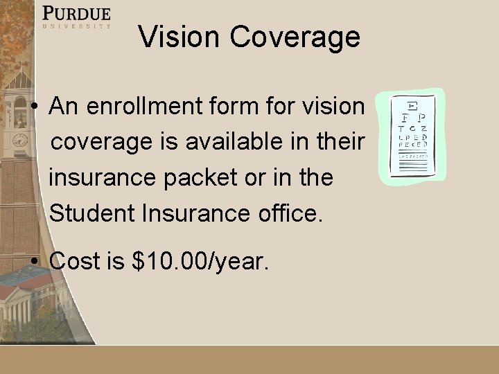 Vision Coverage • An enrollment form for vision coverage is available in their insurance