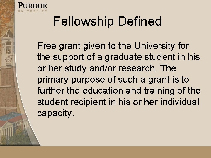 Fellowship Defined Free grant given to the University for the support of a graduate