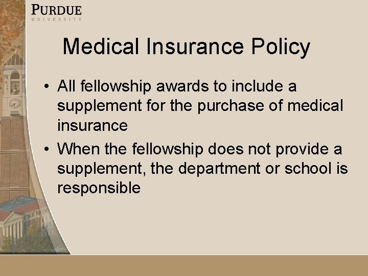 Medical Insurance Policy • All fellowship awards to include a supplement for the purchase