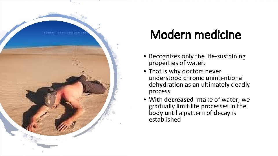 Modern medicine • Recognizes only the life-sustaining properties of water. • That is why Modern medicine • Recognizes only the life-sustaining properties of water. • That is why