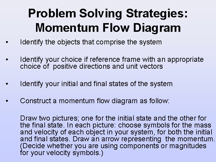 Problem Solving Strategies: Momentum Flow Diagram • Identify the objects that comprise the system