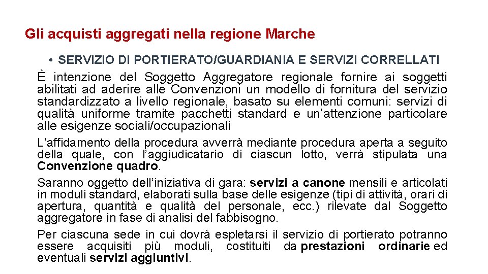 Gli acquisti aggregati nella regione Marche • SERVIZIO DI PORTIERATO/GUARDIANIA E SERVIZI CORRELLATI È