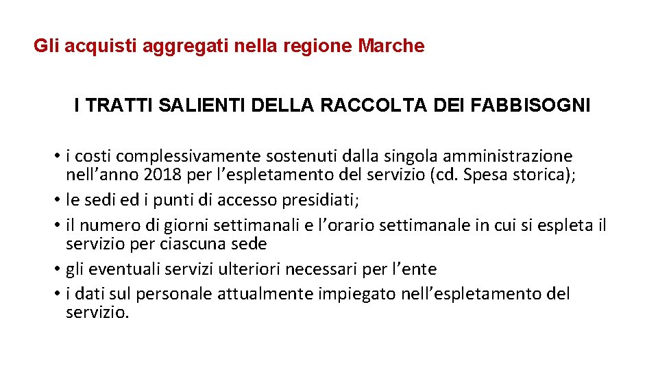 Gli acquisti aggregati nella regione Marche I TRATTI SALIENTI DELLA RACCOLTA DEI FABBISOGNI •