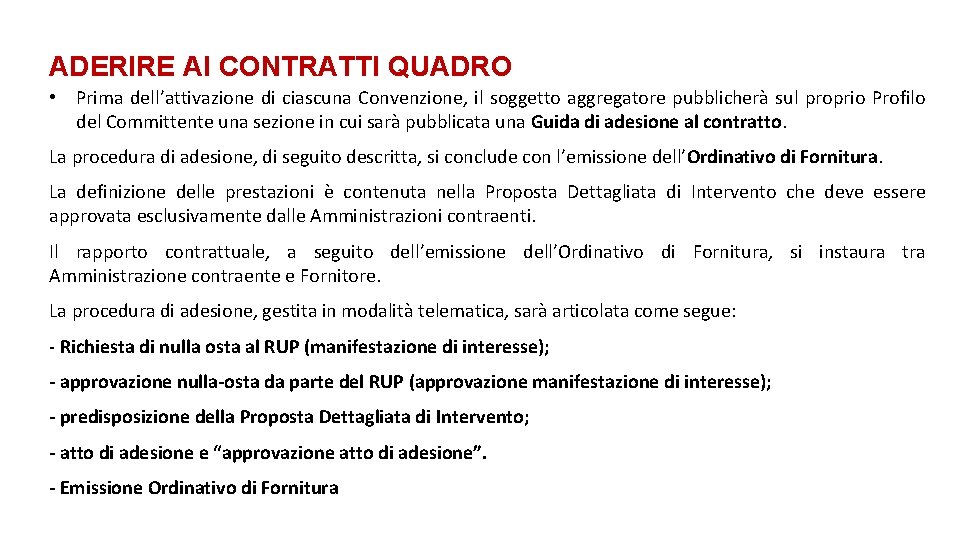 ADERIRE AI CONTRATTI QUADRO • Prima dell’attivazione di ciascuna Convenzione, il soggetto aggregatore pubblicherà