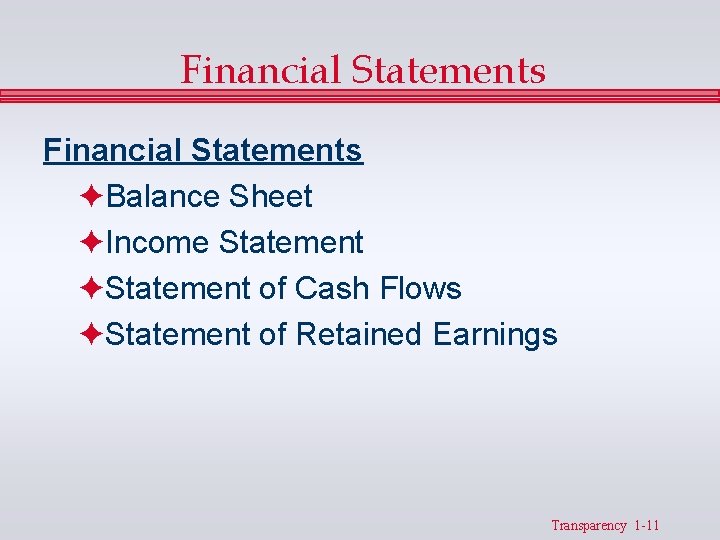 Financial Statements FBalance Sheet FIncome Statement FStatement of Cash Flows FStatement of Retained Earnings