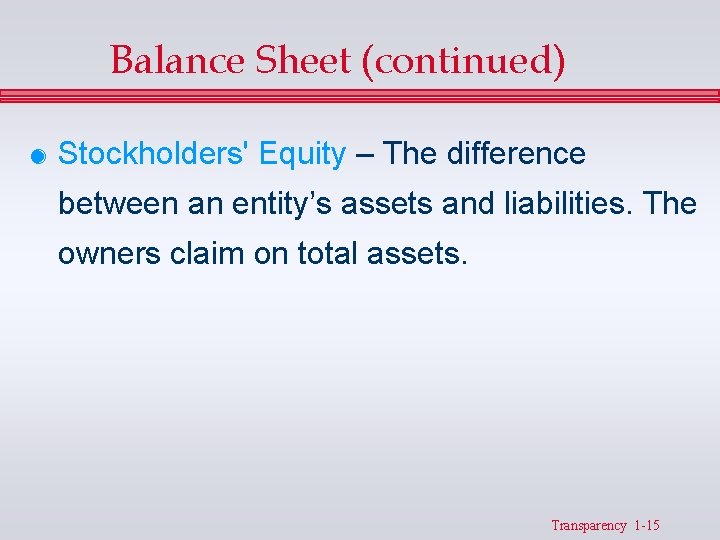 Balance Sheet (continued) & Stockholders' Equity – The difference between an entity’s assets and