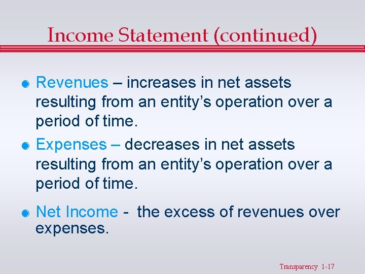 Income Statement (continued) & Revenues – increases in net assets resulting from an entity’s