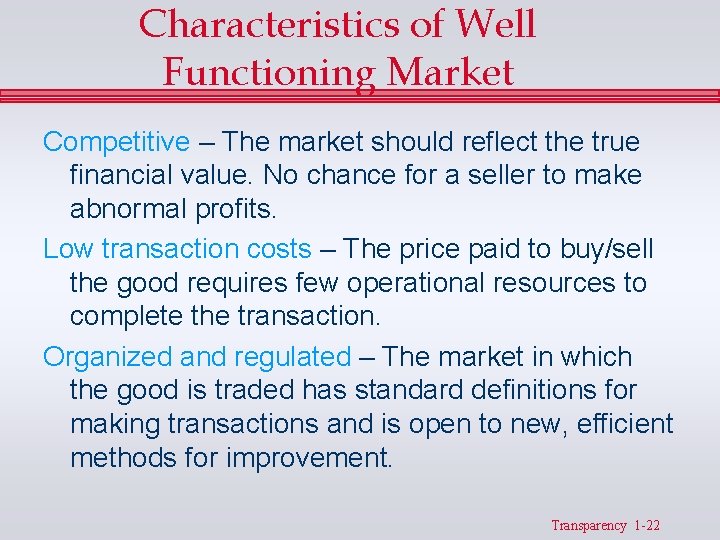 Characteristics of Well Functioning Market Competitive – The market should reflect the true financial