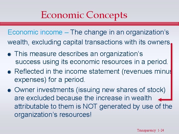 Economic Concepts Economic income – The change in an organization’s wealth, excluding capital transactions