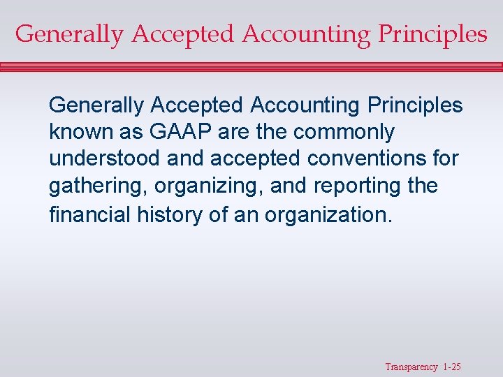 Generally Accepted Accounting Principles known as GAAP are the commonly understood and accepted conventions