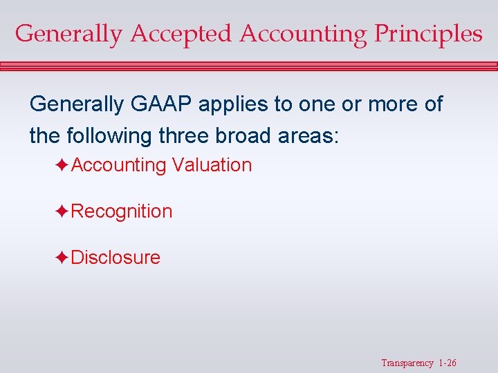 Generally Accepted Accounting Principles Generally GAAP applies to one or more of the following