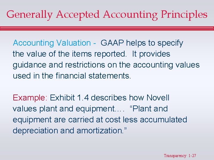 Generally Accepted Accounting Principles Accounting Valuation - GAAP helps to specify the value of