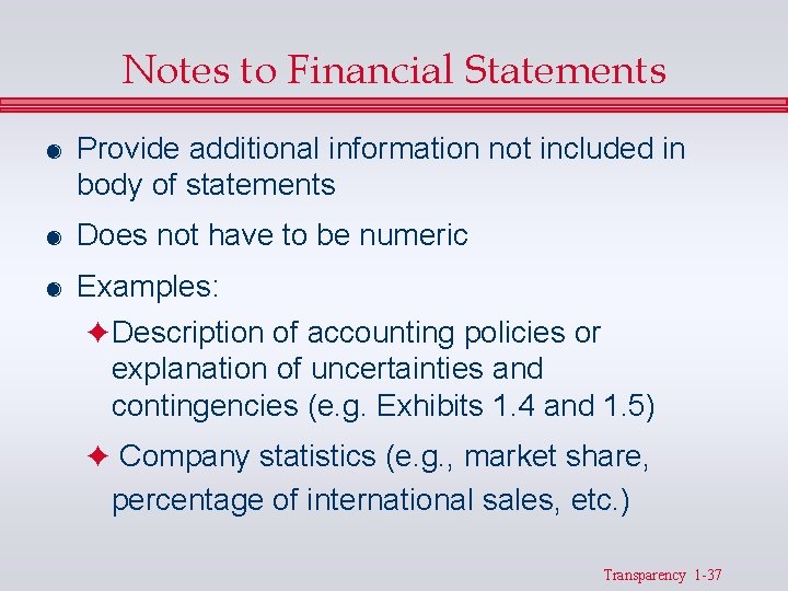 Notes to Financial Statements & Provide additional information not included in body of statements