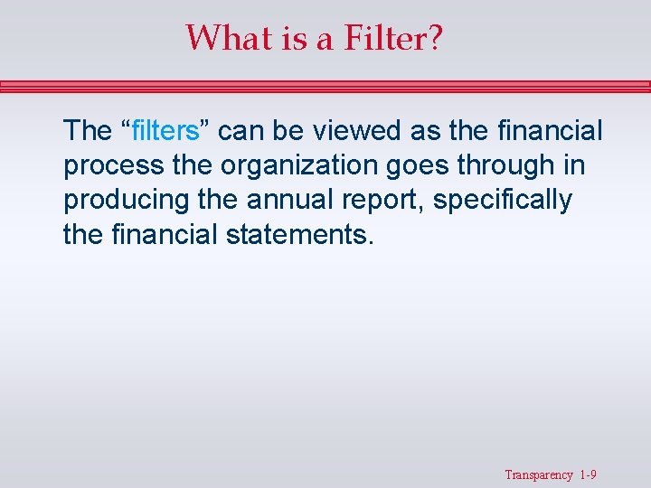 What is a Filter? The “filters” can be viewed as the financial process the