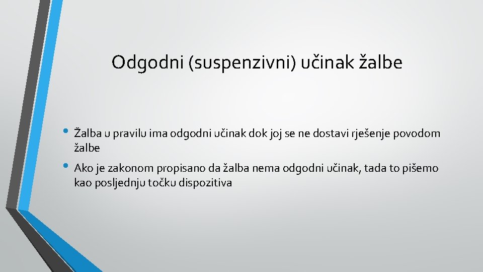 Odgodni (suspenzivni) učinak žalbe • Žalba u pravilu ima odgodni učinak dok joj se